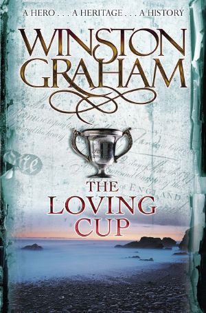 [The Poldark Saga 10] • The Loving Cup · A Novel of Cornwall 1813-1815 (Poldark Book 10)